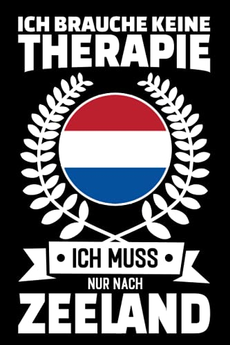 Ich Brauche Keine Therapie - Ich Muss Nur Nach Zeeland: Zeeland Kalender & Planer 2022 / Geschenk für Holland Urlaub oder Austauschjahr / lustiges ... Holländer / Softcover / 156 Seiten / ca. A5