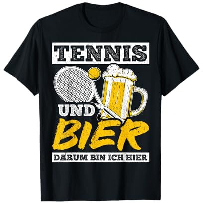 Tennis Und Bier Darum Bin Ich Hier Saufen Sauftour Tennis T-Shirt