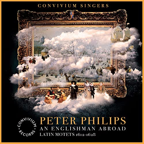 Peter Philips: An Englishman Abroad (Latin Motets, 1612-1628) [Convivium Singers; David Price; Alexander Norman] [Convivium Records: CR007]
