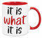 It is What It is Mug - Funny Novelty Gift Silly Present Mug Birthday Christmas for Mum Dad Friend Sister Brother Grandparents for Man Woman Secret Santa Work Quotes (Red)