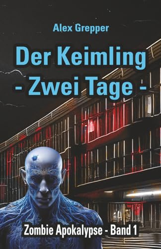Der Keimling - Zwei Tage: Zombie Apokalypse - Band 1