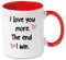 I Love You More Mug - The End I Win - Funny Couples Mug - Cute Romantic Gift - Red Handle Coffee Cup - Red Handle MUG524