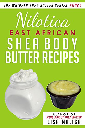 Nilotica [East African] Shea Body Butter (The Whipped Shea Butter Series Book 1) (English Edition)
