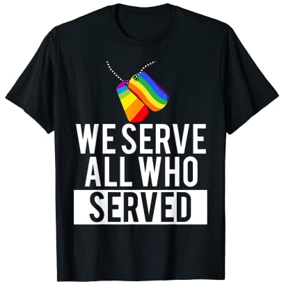 LGBT Gay Military Pride We Serve All Who Served Dog Tags T-Shirt