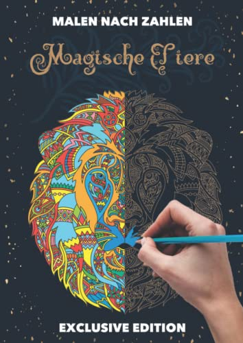 Malbuch Malen nach Zahlen für Erwachsene Buch für Entspannung: Malbuch mit Zauberhafte Mandalas mit fantastischen Tierwelt Motiven zum ... ZAHLEN : Magische Tiere | EXCLUSIVE EDITION