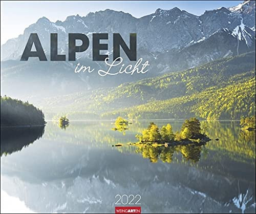 Alpen im Licht - Kalender 2022 - Weingarten-Verlag - Fotokalender - Wandkalender mit fantastischen landschaftsfotos - 55 cm x 46 cm
