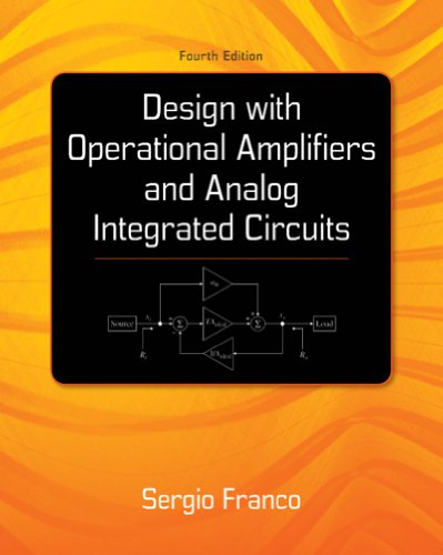 Design With Operational Amplifiers And Analog Integrated Circuits (McGraw-Hill Series in Electrical and Computer Engineering)