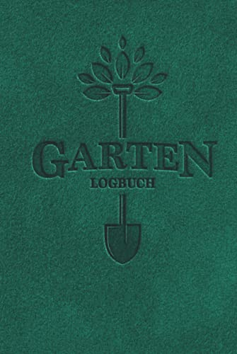 Garten Logbuch: Gartentagebuch - Pflanzentagebuch für Gärtner und Gärtnerin - Gartenplaner 100 Seiten - Hobbygärtner Journal ~A5 Taschenbuch - Notizbuch für Gemüse, Kräuter, Blumen