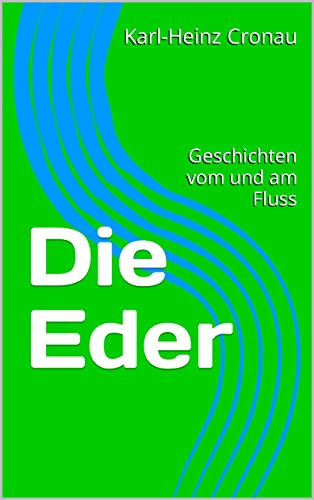Die Eder: Geschichten vom und am Fluss