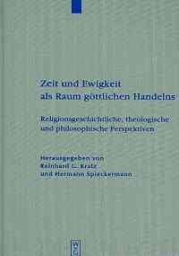 Zeit und Ewigkeit als Raum göttlichen Handelns: Religionsgeschichtliche, theologische und philosophische Perspektiven (Beihefte zur Zeitschrift für die alttestamentliche Wissenschaft, 390)