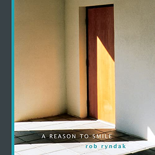 Rob Ryndak - A Reason to Smile *