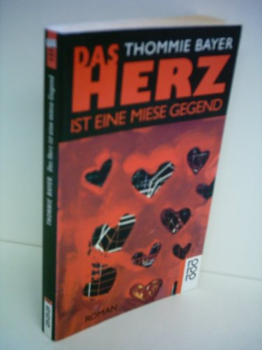 Thommie Bayer: Das Herz ist eine miese Gegend