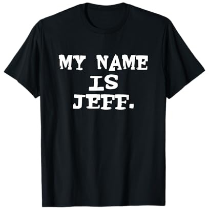 My Name is Jeff Funny T-Shirt