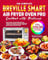 The Complete Breville Smart Air Fryer Oven Pro Cookbook with Pictures: Easy-To-Follow & Mouth-Watering Oven Recipes with Exquisite Pictures for Beginners (English Edition)