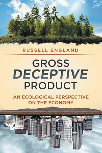 Gross Deceptive Product: An Ecological Perspective on the Economy