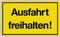 Hinweiszeichen Hinweisschild B 250 x H 150 mm -Ausfahrt freihalten- schwarz/gelb
