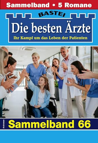 Die besten Ärzte - Sammelband 66: 5 Arztromane in einem Band