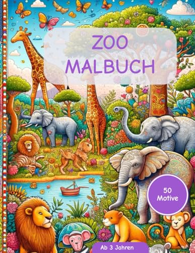 Zoo Malbuch: Kreative Tiermotive zum Ausmalen für Kinder ab 3 Jahren: Entdecken Sie die faszinierende Tierwelt des Zoos in 50 bezaubernden ... Zoologen | ab 3 Jahren (Ausmalabenteuer)