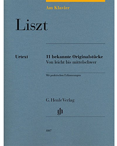 Am Klavier - Liszt: 11 bekannte Originalstücke von leicht bis mittelschwer: 11 bekannte Originalstücke von leicht bis mittelschwer: 11 bekannte ... und Interpretation (G. Henle Urtext-Ausgabe)