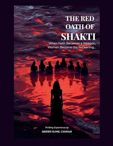 The Red Oath of Shakti: When Faith Becomes a Weapon, Women Become the Reckoning