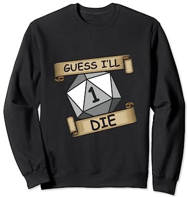 Guess I'll Die Streamer und Gamer Sweatshirt