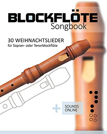 Blockflöte Songbook - 30 Weihnachtslieder für Sopran- oder Tenorblockflöte: + Sounds online