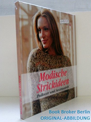 Modische Strickideen - Pullover und Accessoires.