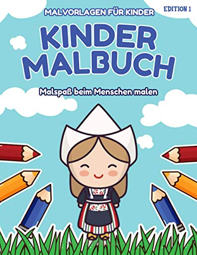 Malvorlagen für Kinder - Kindermalbuch - Malspaß beim Menschen malen - Edition 1: Ausmalbuch I Malen lernen I Malvorlage I DIN A4 I 40 europäische ... I Ausmalbilder I Malbilder I Edition 1