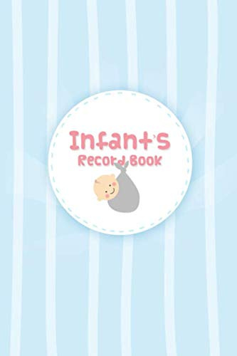 Infant’s Record Book: Baby Log Book For Newborns, Infant Daily Tracker, Num Mum Gift Planner, Breastfeeding Bottle Feeding, Diaper Changes, Sleep Tracker, Doctor Visit, Growth Log and Milestones