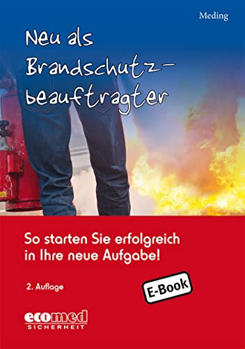 Neu als Brandschutzbeauftragter: So starten Sie erfolgreich in Ihre neue Aufgabe!