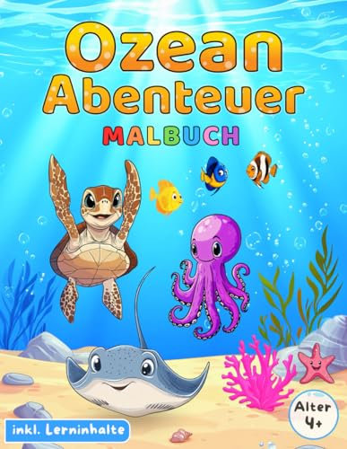 Ozean Malbuch: 50 Unterwasser-Abenteuer für Kinder ab 4 Jahren – Entdecke fantastische Meerestiere mit spannenden Lerninhalten!