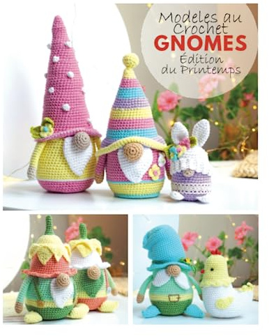 Modeles au crochet - Gnomes - Edition du Printemps (Modèles de gnomes au crochet, Band 2)