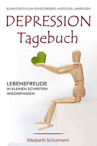 DEPRESSION TAGEBUCH. Blanko Buch zum reinschreiben, ausfüllen, ankreuzen. Lebensfreude in kleinen Schritten wiederfinden.