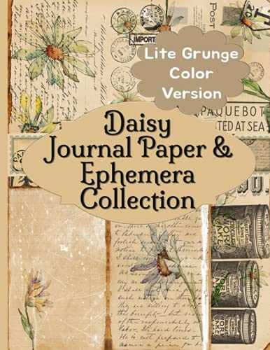 Daisy Journal Paper & Ephemera Collection: Lite Grunge Color Version Vintage Antique Pages For Junk Scrapbooking and Collage