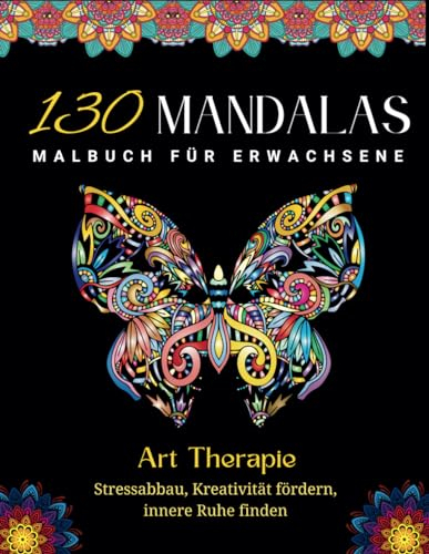 130 Mandalas: Ein Malbuch für Erwachsene : Art Therapie : Tiere und Blumen