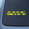 INDIGOS UG Aufkleber Autoaufkleber JDM Die Hart - DO OR DO NOT - Yoda - Auto Laptop Tuning Sticker Decal Heckscheibe LKW 193mmx38mm