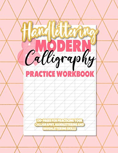 Handlettering & Modern Calligraphy Practice Workbook: 120+ Pages for Practicing Your Calligraphy, Handlettering and Brushlettering Skills