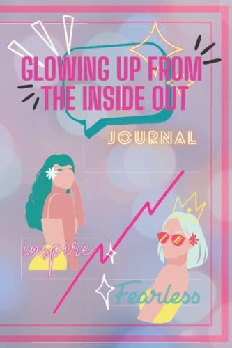 Glow Up From The Inside Out Journal: Inspirational Notebook/Journal for Women and Girls: Blank Lined Notebook for Writing, Planning and Journaling- NEON DESIGN