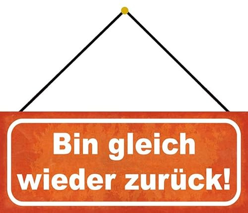 Metall Schild 27x10cm mit Kordel Bin gleich wieder zurück Sprüche Blechschild