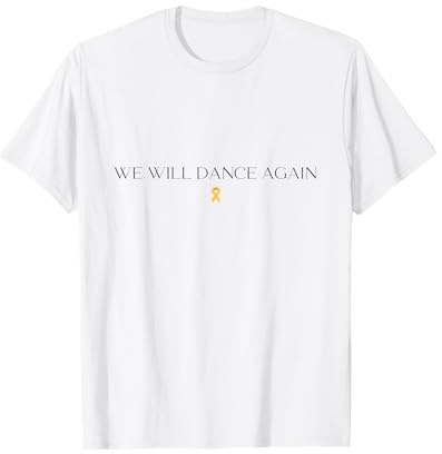 We will dance again T-Shirt