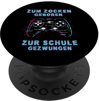 Zum Zocken geboren Zur Schule gezwungen Lustig Gamer Sprüche PopSockets Klebender PopGrip