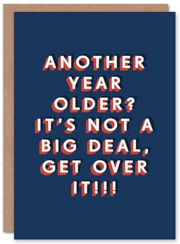 Artery8 Another Year Older No Big Deal Get Over It For Him Birthday Card