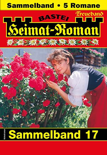 Heimat-Roman Treueband 17: 5 Romane in einem Band