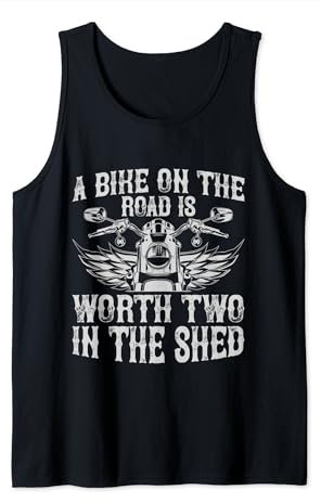 Gift for Biker - A Bike on The Road Is Worth Two in The Shed Tank Top