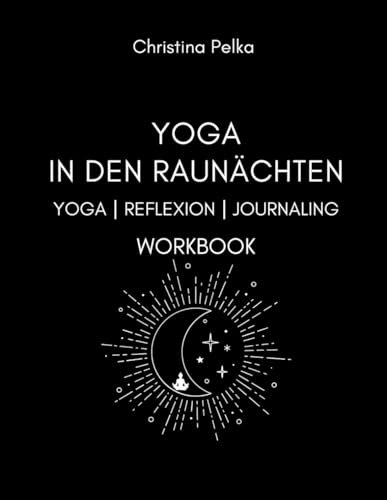 Yoga in den Raunächten: Yoga ⎮ Reflexion ⎮ Journaling