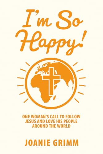I'm So Happy: One Woman’s Call to Follow Jesus and Love His People Around the World