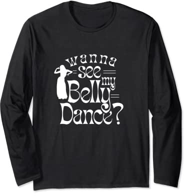Wanna See My Belly Dance Orientalische Tänzerin Langarmshirt