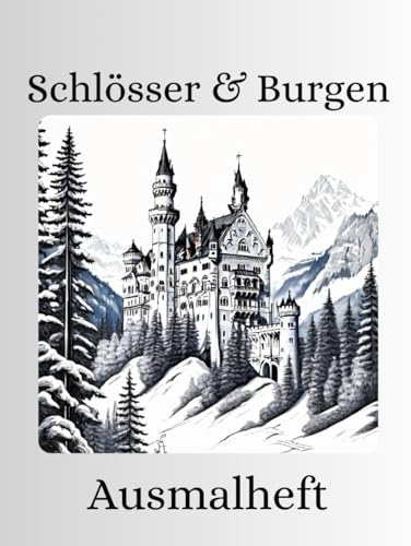 Magisches Malbuch: Eine Reise durch Burgen, Schlösser & Geheimnisvolle Welten