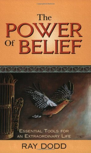 The Power of Belief: Essential Tools for an Extraordinary Life: Essential Tools for an Extraordinary Life - An Everday Wisdom Workbook