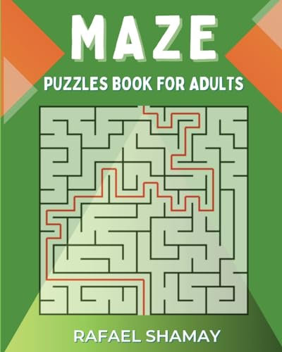 Maze Puzzle Book for Adults: Easy to Hard Puzzles with Full Solutions